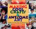 Cover of: Making cool crafts & awesome art