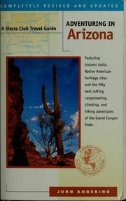 Cover of: Adventuring in Arizona (A Sierra Club Travel Guide) by John Annerino