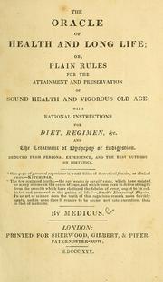Cover of: The oracle of health and long life, or, Plain rules for the attainment and preservation of sound health and vigorous old age