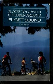 Cover of: Places to go with children around Puget Sound by Elton Welke