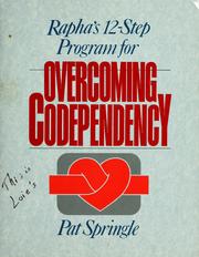 Rapha's 12-step program for overcoming codependency by Pat Springle