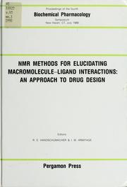 Cover of: NMR methods for elucidating macromolecule-ligand interactions: an approach to drug design : proceedings of the Fourth Biochemical Pharmacology Symposium, New Haven, CT, 27-29 July 1989