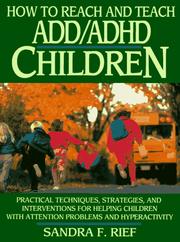 How to reach and teach ADD/ADHD children by Sandra F. Rief