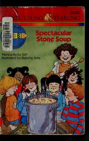Cover of: Spectacular stone soup by Patricia Reilly Giff