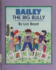 Cover of: Bailey, the big bully by Lizi Boyd