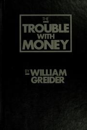 Cover of: The trouble with money by William Greider