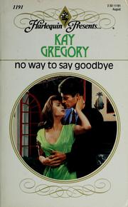 Cover of: No Way To Say Goodbye by Kay Gregory