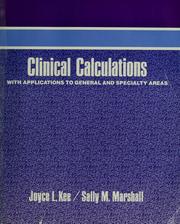 Cover of: Clinical calculations by Joyce LeFever Kee