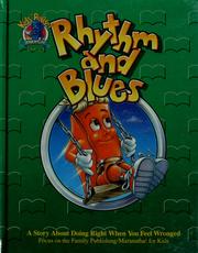 Cover of: Rhythm and blues: a story about doing right when you feel wronged : featuring the Psalty family of characters created by Ernie and Debby Rettino