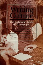 Cover of: Writing culture: the poetics and politics of ethnography : a School of American Research advanced seminar