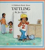 Cover of: A children's book about tattling by Joy Berry