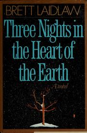 Cover of: Three nights in the heart of the earth | Brett Laidlaw