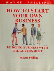 Cover of: How to start your own business by Phillips, Wayne
