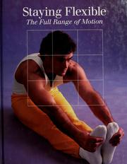 Cover of: Staying flexible: the full range of motion.