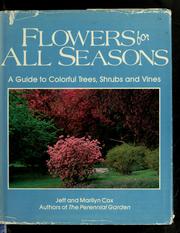 Cover of: Flowers for all seasons: a guide to colorful trees, shrubs, and vines