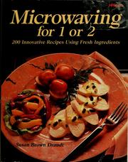 Cover of: Microwaving for 1 or 2: 200 innovative recipes using fresh ingredients