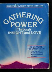 Cover of: Gathering power through insight and love by Ken Keyes