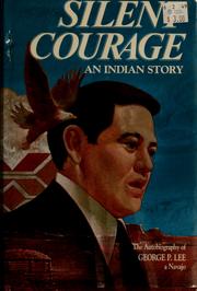 Cover of: Silent courage: an Indian story : the autobiography of George P. Lee, a Navajo.