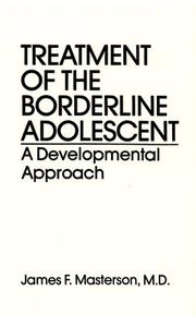 Treatment of the borderline adolescent by James F. Masterson, M.D. Masterson