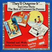 Cover of: They'll outgrow it-- and other myths: the best of cartoons for parents
