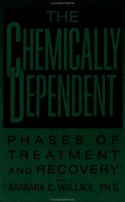 Cover of: Chemically Dependent: Phases Of Treatment And Recovery