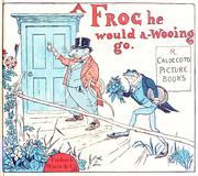 Cover of: A frog he would a-wooing go.