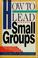 Cover of: How to Lead Small Groups