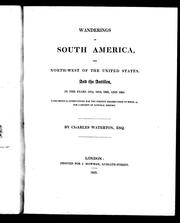 Cover of: Wanderings in South America, the north-west of the United States, and the Antilles, in the years 1812, 1816, 1820, and 1824: with original instructions for the perfect preservation of birds, &c. for cabinets of natural history