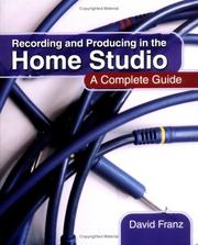 Cover of: Recording and Producing in the Home Studio: A Complete Guide, Includes Pro Tools Hints and Tips