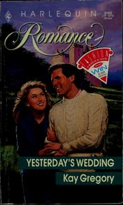 Cover of: Yesterdays Wedding (Harlequin Romance, No 3152) by Gregory