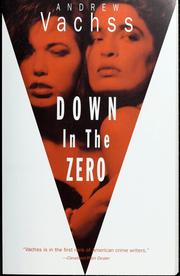 Cover of: Down in the zero by Andrew H. Vachss