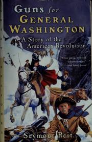 Cover of: Guns for General Washington: a story of the American Revolution