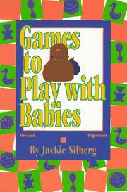 Cover of: Games to play with babies by Jackie Silberg