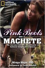 Pink boots and a machete : my journey from NFL cheerleader to National Geographic explorer