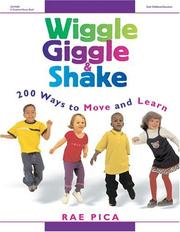 Cover of: Wiggle Giggle & Shake: 200 Ways to Move and Learn