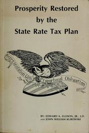 Cover of: Prosperity restored by the state rate tax plan by Edward A. Ellison