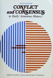 Cover of: Conflict and consensus in early American history by edited by Allen F. Davis, Harold D. Woodman.