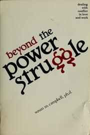 Cover of: Beyond the power struggle by Susan M. Campbell