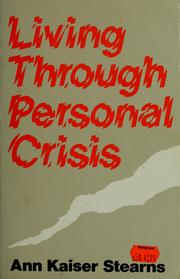 Cover of: Living through personal crisis by Ann Kaiser Stearns