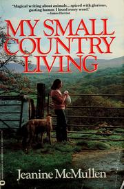 Cover of: My small country living by Jeanine McMullen