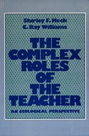 Cover of: The complex roles of the teacher by Shirley F. Heck