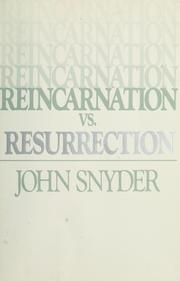 Cover of: Reincarnation vs. resurrection by Snyder, John