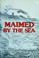 Cover of: Maimed by the sea