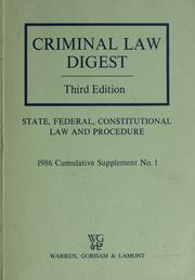 Cover of: Criminal law digest: state, federal, constitutional law and procedure : a topically classified digest of significant decisions on criminal law and procedure, including those published in the Criminal law bulletin, vols. 1-18