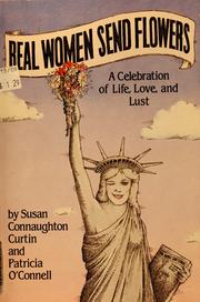 Cover of: Real women send flowers: a celebration of life, love, and lust