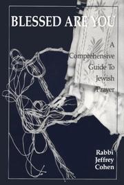 Cover of: Blessed are you: a comprehensive guide to Jewish prayer