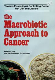 Cover of: The Macrobiotic approach to cancer by [edited by] Michio Kushi and the East West Foundation.