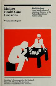 Cover of: Making health care decisions by United States. President's Commission for the Study of Ethical Problems in Medicine and Biomedical and Behavioral Research.