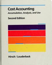 Cover of: Cost accounting: accumulation, analysis, and use