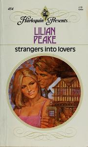 Cover of: STRANGERS INTO LOVERS by Lilian Peake